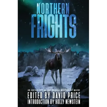 Northern Frights: An Anthology by The Horror Writers of Maine