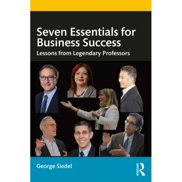 Seven Essentials for Business Success: Lessons from Legendary Professors