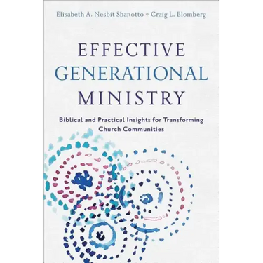 Effective Generational Ministry: Biblical and Practical Insights for Transforming Church Communities