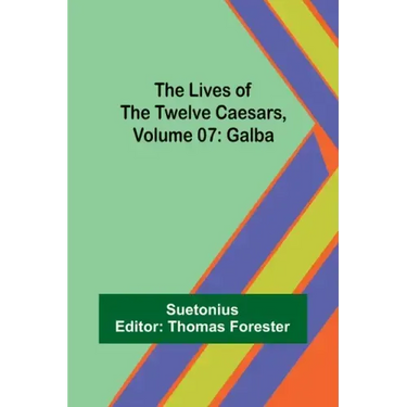The Lives of the Twelve Caesars, Volume 07: Galba