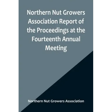 Northern Nut Growers Association Report of the Proceedings at the Fourteenth Annual Meeting; Washington D.C. September 26, 27 and 28 1923