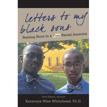 Letters to My Black Sons: Raising Boys in a Post-Racial America