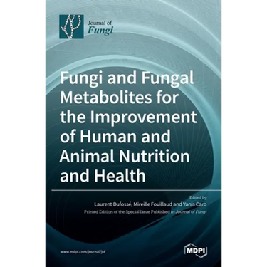 Fungi and Fungal Metabolites for the Improvement of Human and Animal Nutrition and Health