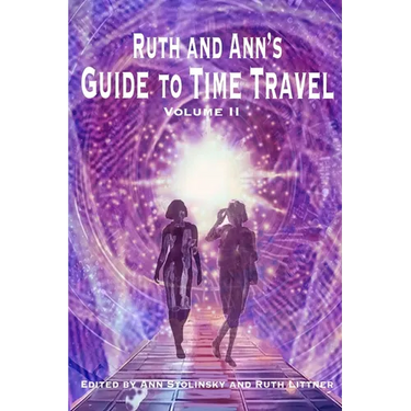 Ruth and Ann's Guide to Time Travel, Volume II