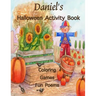 Daniel's Halloween Activity Book: (Personalized Book for Children), Games: mazes, crossword puzzle, connect the dots, coloring, & poems, Large Print O