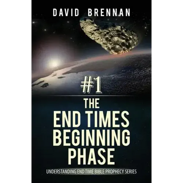 # 1: The End Times Beginning Phase: Understanding End Time Bible Prophecy Series
