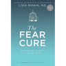 The Fear Cure: Cultivating Courage as Medicine for the Body, Mind, and Soul