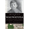 Murder in Wauwatosa: The Mysterious Death of Buddy Schumacher