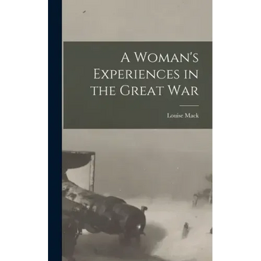 A Woman's Experiences in the Great War