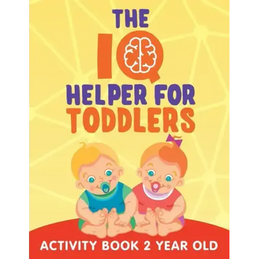 The IQ Helper for Toddlers: Activity Book 2 Year Old