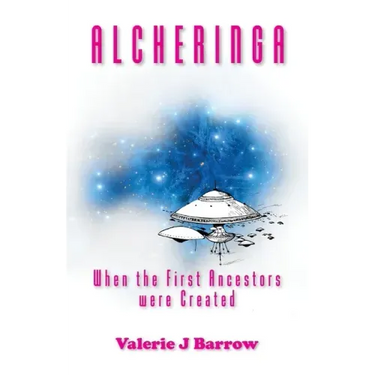 Alcheringa - When the First Ancestors were Created: Ancient Aliens in Australia