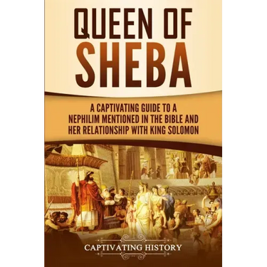Queen of Sheba: A Captivating Guide to a Mysterious Queen Mentioned in the Bible and Her Relationship with King Solomon