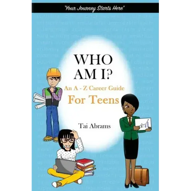 Who Am I?: An A-Z Career Guide for Teens
