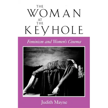 The Woman at the Keyhole: Feminism and Women's Cinema