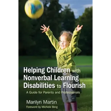 Helping Children with Nonverbal Learning Disabilities to Flourish: A Guide for Parents and Professionals