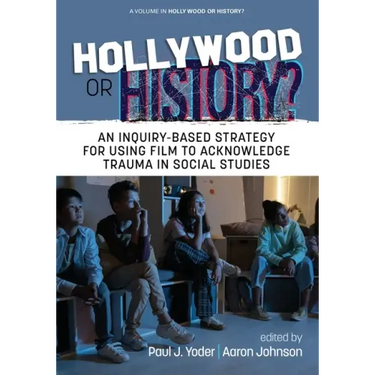 Hollywood or History?: An Inquiry-Based Strategy for Using Film to Acknowledge Trauma in Social Studies