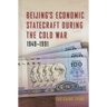 Beijing's Economic Statecraft During the Cold War, 1949-1991
