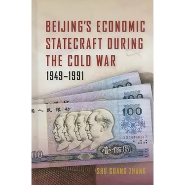 Beijing's Economic Statecraft During the Cold War, 1949-1991
