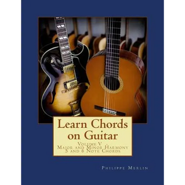 Learn Chords on Guitar: Volume V - Major and Minor Harmony 5 and 6 Note Chords