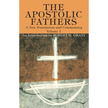The Apostolic Fathers, A New Translation and Commentary, Volume I