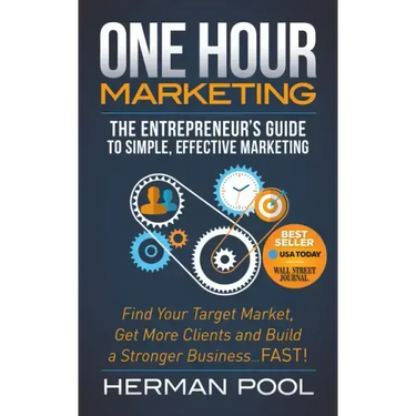 One Hour Marketing: The Entrepreneur's Guide to Simple Effective Marketing