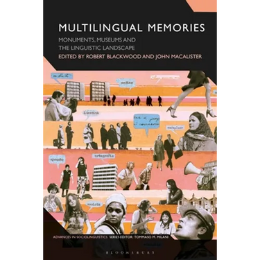Multilingual Memories: Monuments, Museums and the Linguistic Landscape