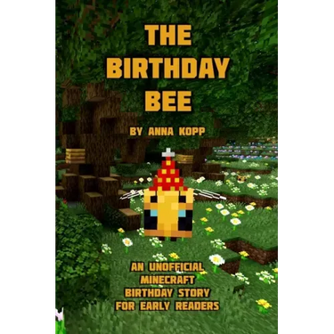 The Birthday Bee: An Unofficial Minecraft Birthday Story for Early Readers