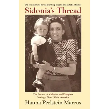 Sidonia's Thread: The Secrets of a Mother and Daughter Sewing a New Life in America