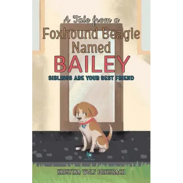 A Tale From a Foxhound Beagle Named Bailey: Siblings Are Your Best Friend