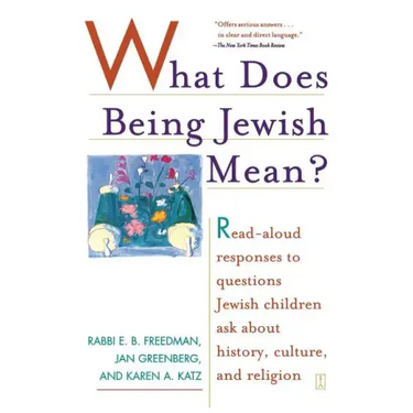 What Does Being Jewish Mean?: Read-Aloud Responses to Questions Jewish Children Ask about History, Culture, and Religion