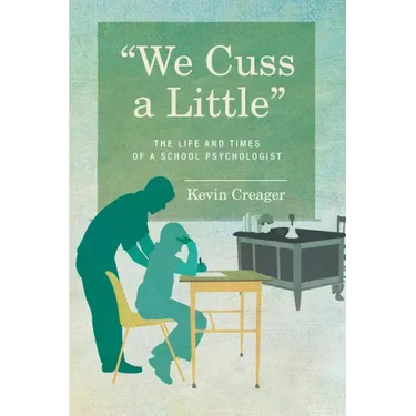 We Cuss a Little: The Life and Times of a School Psychologist