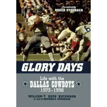 Glory Days: Life with the Dallas Cowboys, 1973-1998