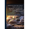 Services for the Child who is Hard of Hearing; a Guide for the Development of Programs