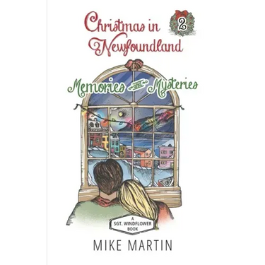 Christmas in Newfoundland - Memories and Mysteries: A Sgt. Windflower Holiday Mystery