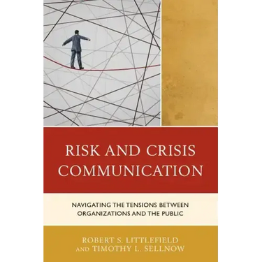 Risk and Crisis Communication: Navigating the Tensions between Organizations and the Public