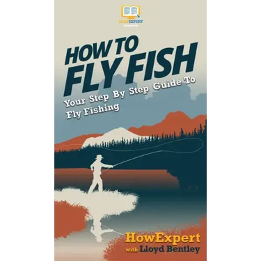 How to Fly Fish: Your Step By Step Guide To Fly Fishing