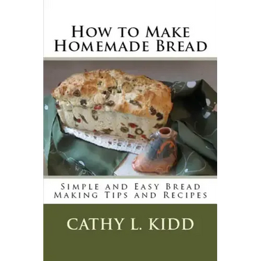 How to Make Homemade Bread: Simple and Easy Bread Making Tips and Recipes