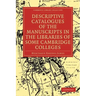 Descriptive Catalogues of the Manuscripts in the Libraries of Some Cambridge Colleges