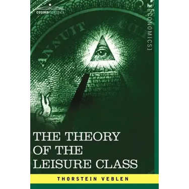 The Theory of the Leisure Class