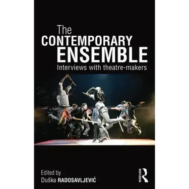 The Contemporary Ensemble: Interviews with Theatre-Makers