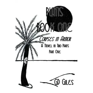 Ruins Book One: Corpses in Armor: A Novel in Two Parts, Part One