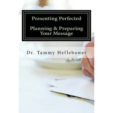 Presenting Perfected: Planning & Preparing Your Message