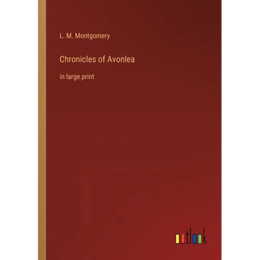 Chronicles of Avonlea: in large print