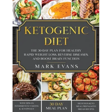 Ketogenic Diet: The 30-Day Plan for Healthy Rapid Weight loss, Reverse Diseases, and Boost Brain Function