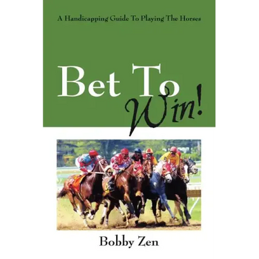 Bet to Win! a Handicapping Guide to Playing the Horses