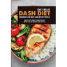 Dash Diet Cookbook for Busy and Active People: Quick & Tasty Dishes to Make You Lose Weight Fast and Improve Your Lifestyle