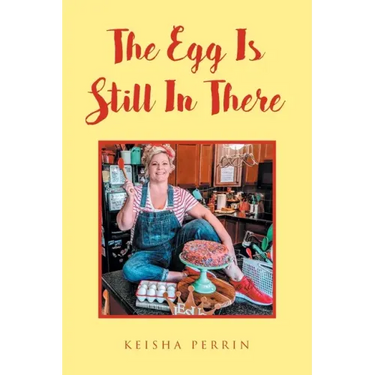 The Egg Is Still in There