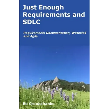 Just Enough Requirements and SDLC: Requirements Documentation, Waterfall, and Agile