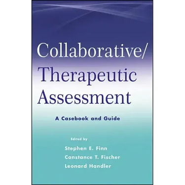 Collaborative / Therapeutic Assessment: A Casebook and Guide