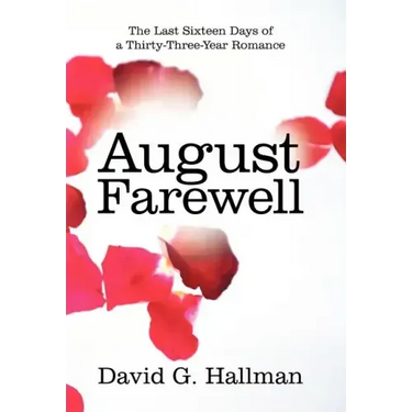 August Farewell: The Last Sixteen Days of a Thirty-Three-Year Romance